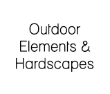 Outdoor Elements & Hardscapes